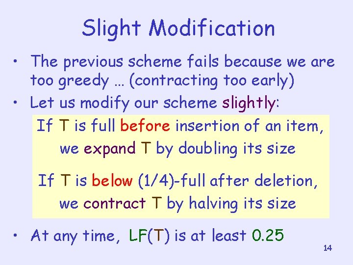 Slight Modification • The previous scheme fails because we are too greedy … (contracting