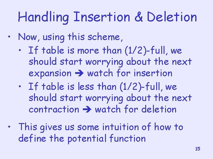 Handling Insertion & Deletion • Now, using this scheme, • If table is more