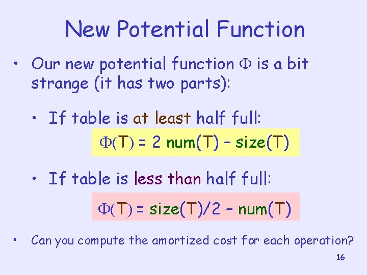 New Potential Function • Our new potential function is a bit strange (it has