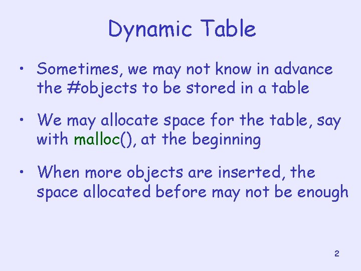 Dynamic Table • Sometimes, we may not know in advance the #objects to be