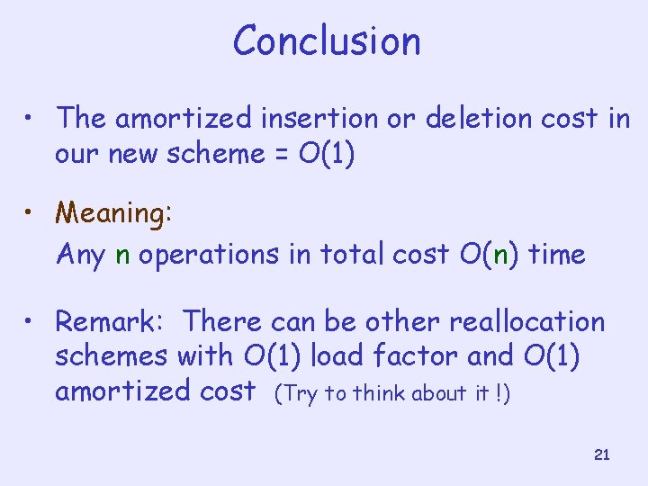 Conclusion • The amortized insertion or deletion cost in our new scheme = O(1)