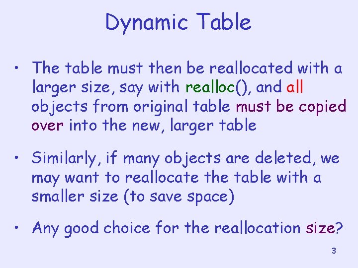 Dynamic Table • The table must then be reallocated with a larger size, say