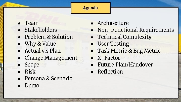 Agenda ● ● ● ● ● Team Stakeholders Problem & Solution Why & Value