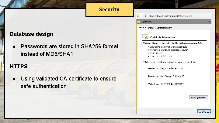 Security Database design ● Passwords are stored in SHA 256 format instead of MD