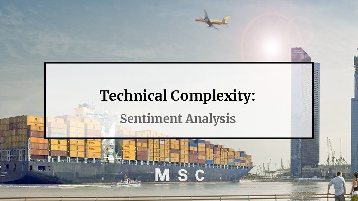 Technical Complexity: Sentiment Analysis 