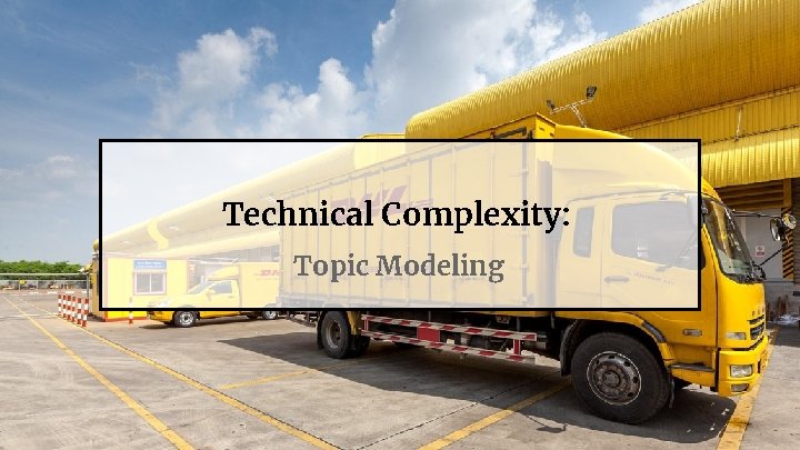 Technical Complexity: Topic Modeling 