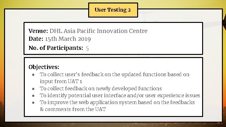 User Testing 2 Venue: DHL Asia Pacific Innovation Centre Date: 15 th March 2019