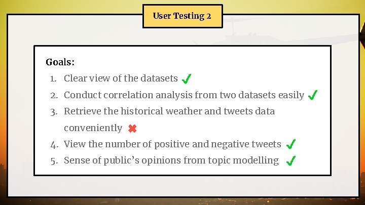 User Testing 2 Goals: 1. Clear view of the datasets 2. Conduct correlation analysis