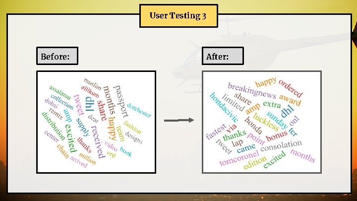 User Testing 3 Before: After: 