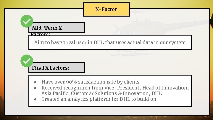 X-Factor Mid-Term X Factors: Aim to have 1 real user in DHL that uses