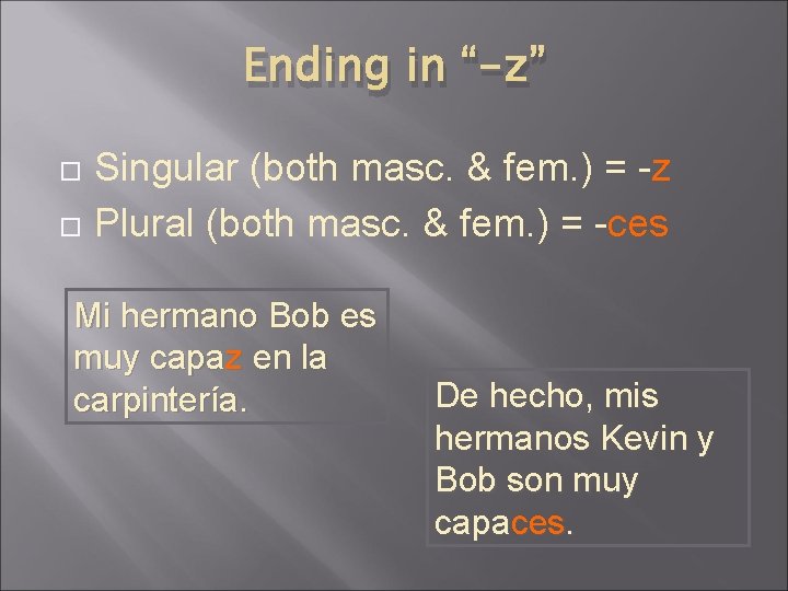 Ending in “-z” Singular (both masc. & fem. ) = -z Plural (both masc.