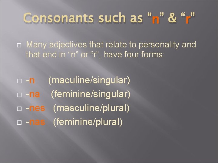 n ” & “rr” Consonants such as “n Many adjectives that relate to personality