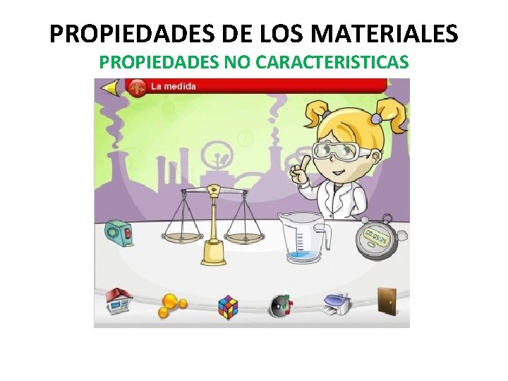 PROPIEDADES DE LOS MATERIALES PROPIEDADES NO CARACTERISTICAS 