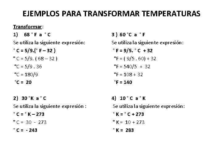 EJEMPLOS PARA TRANSFORMAR TEMPERATURAS Transformar: 1) 68 ° F a ° C Se utiliza