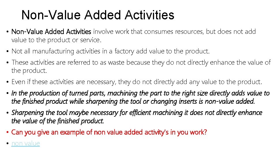Non-Value Added Activities • Non-Value Added Activities involve work that consumes resources, but does Non-Value Added Activities • Non-Value Added Activities involve work that consumes resources, but does