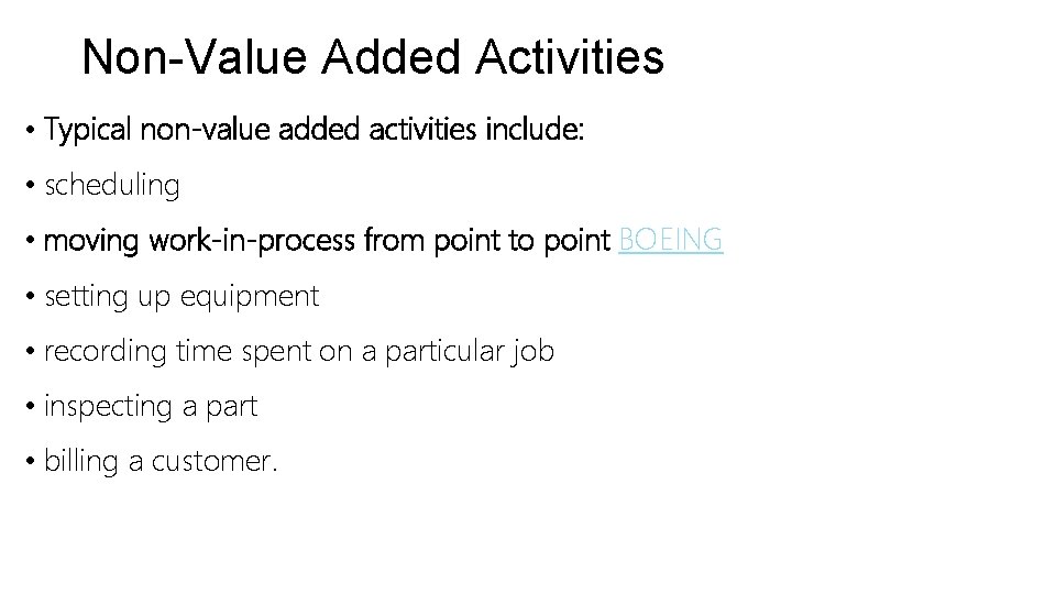 Non-Value Added Activities • Typical non-value added activities include: • scheduling • moving work-in-process Non-Value Added Activities • Typical non-value added activities include: • scheduling • moving work-in-process