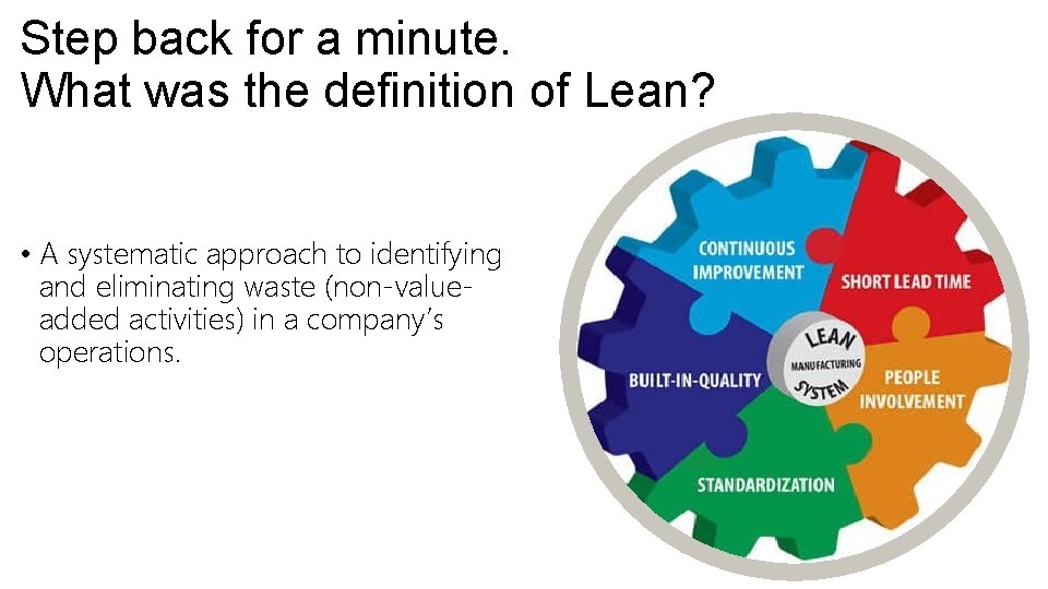 Step back for a minute. What was the definition of Lean? • A systematic Step back for a minute. What was the definition of Lean? • A systematic