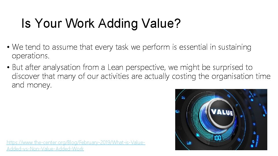 Is Your Work Adding Value? • We tend to assume that every task we Is Your Work Adding Value? • We tend to assume that every task we