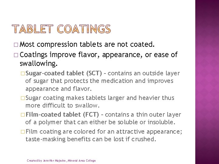 � Most compression tablets are not coated. � Coatings improve flavor, appearance, or ease