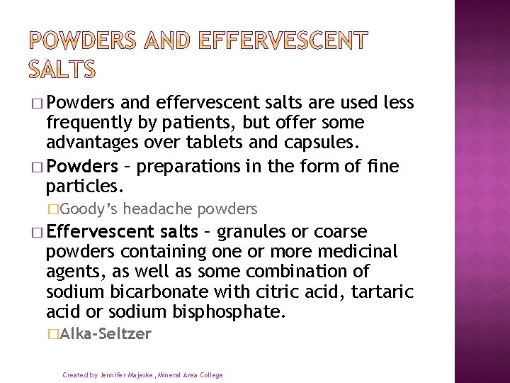 � Powders and effervescent salts are used less frequently by patients, but offer some