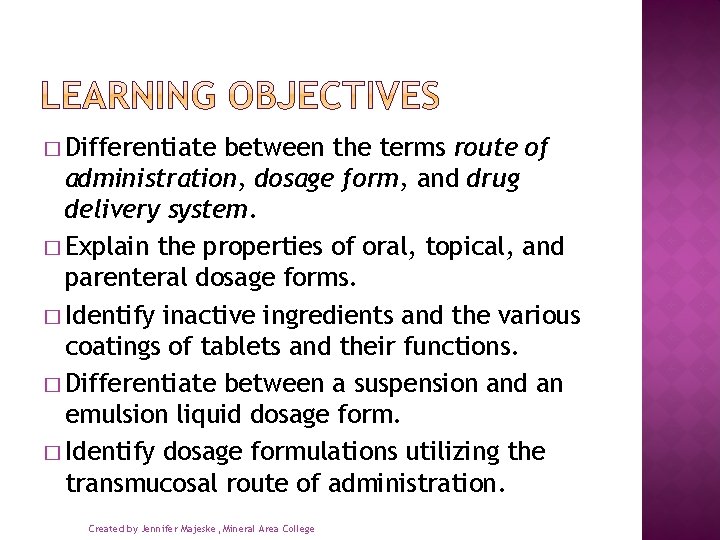 � Differentiate between the terms route of administration, dosage form, and drug delivery system.