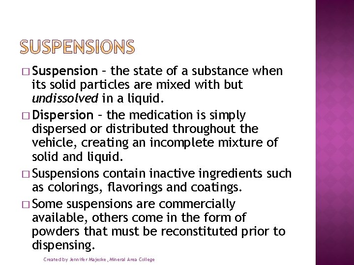 � Suspension – the state of a substance when its solid particles are mixed