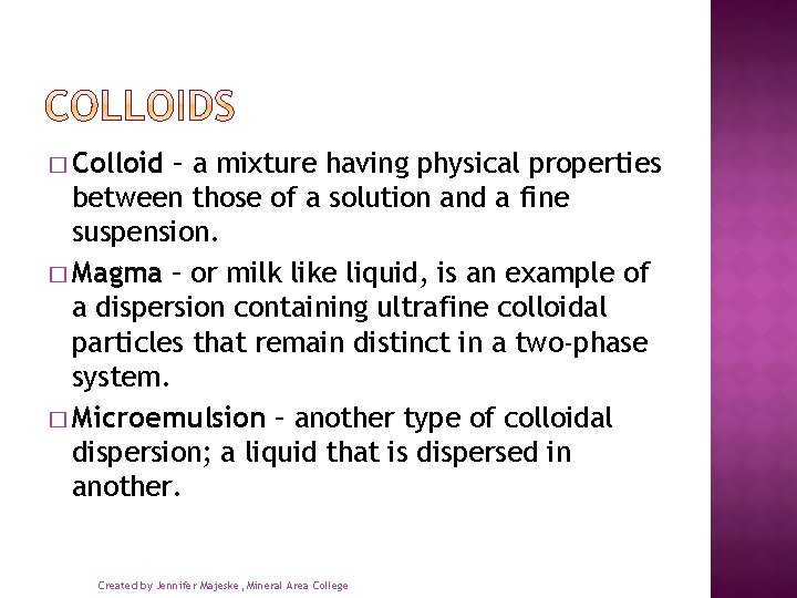 � Colloid – a mixture having physical properties between those of a solution and