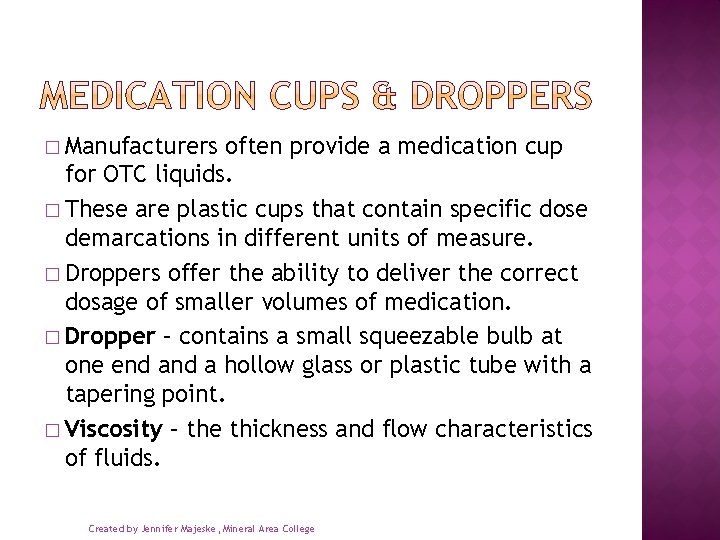 � Manufacturers often provide a medication cup for OTC liquids. � These are plastic