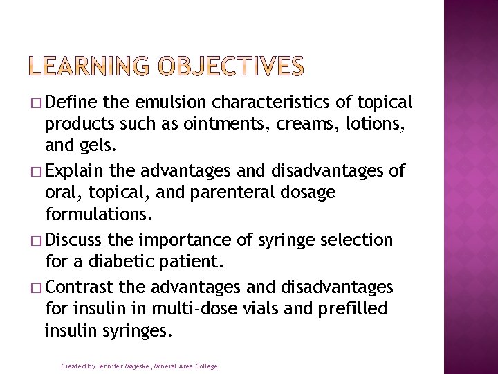 � Define the emulsion characteristics of topical products such as ointments, creams, lotions, and