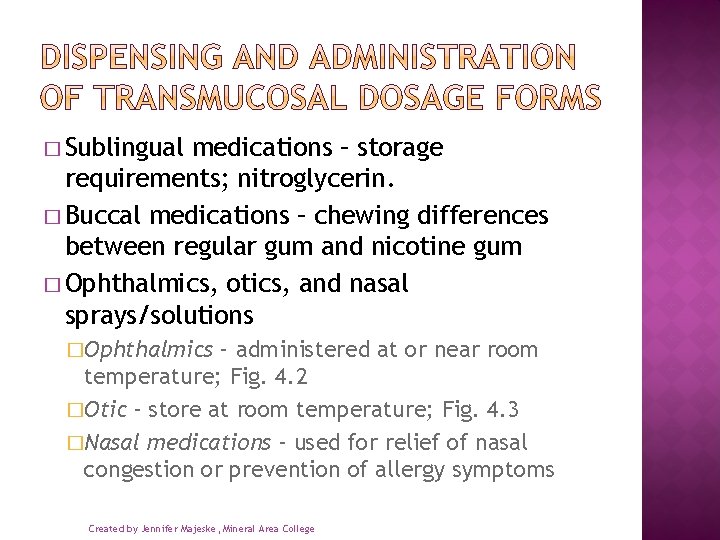 � Sublingual medications – storage requirements; nitroglycerin. � Buccal medications – chewing differences between