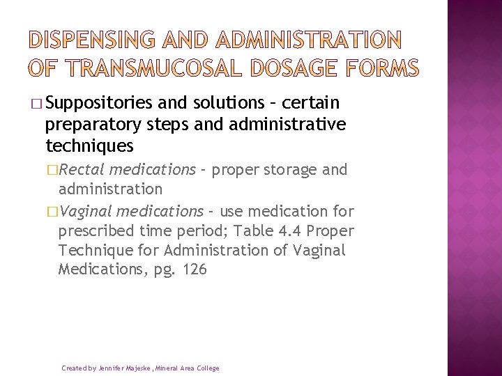 � Suppositories and solutions – certain preparatory steps and administrative techniques �Rectal medications –