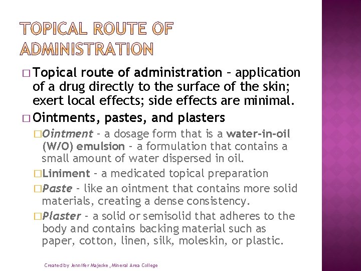 � Topical route of administration – application of a drug directly to the surface