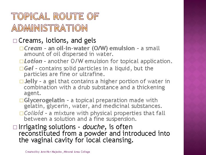 � Creams, lotions, and gels � Cream – an oil-in-water (O/W) emulsion – a