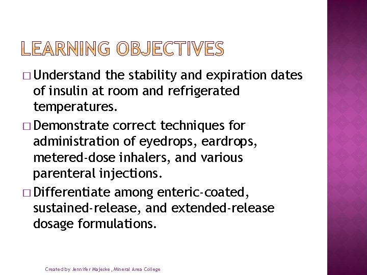 � Understand the stability and expiration dates of insulin at room and refrigerated temperatures.