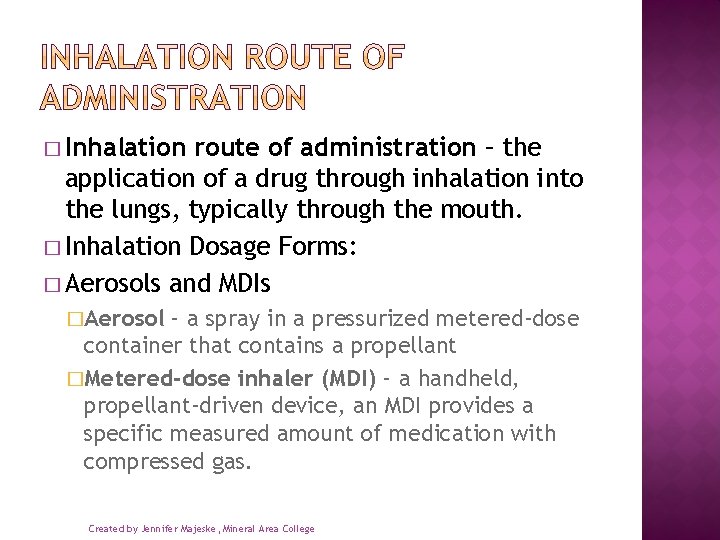 � Inhalation route of administration – the application of a drug through inhalation into