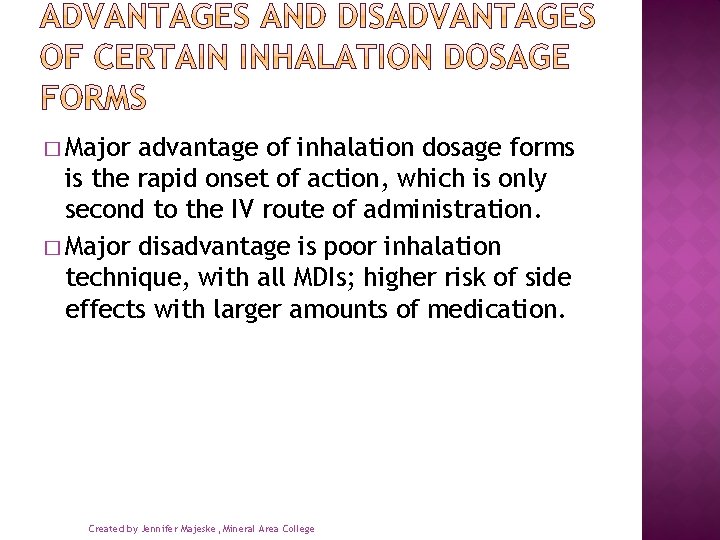 � Major advantage of inhalation dosage forms is the rapid onset of action, which