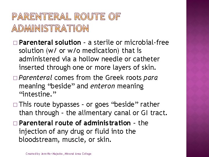 � Parenteral solution – a sterile or microbial-free solution (w/ or w/o medication) that