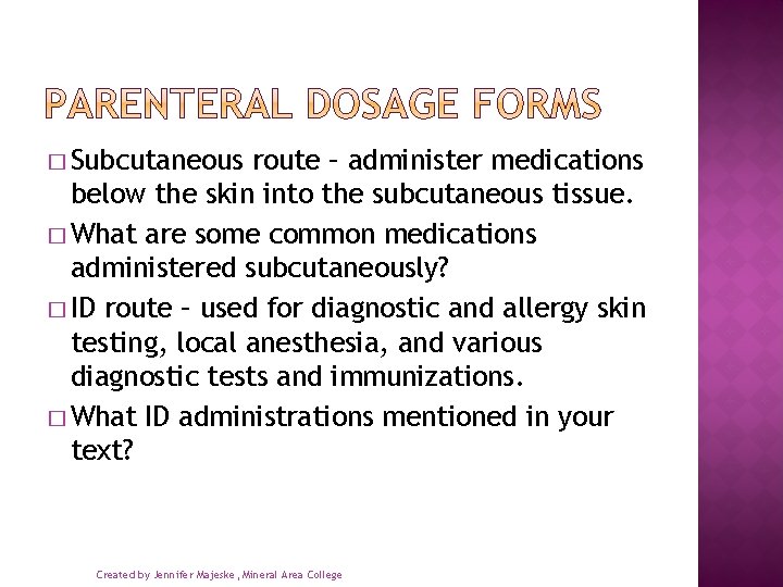 � Subcutaneous route – administer medications below the skin into the subcutaneous tissue. �