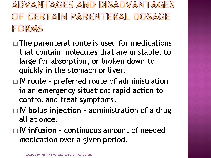 � The parenteral route is used for medications that contain molecules that are unstable,