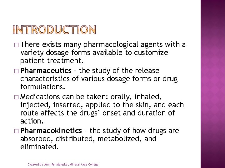 � There exists many pharmacological agents with a variety dosage forms available to customize