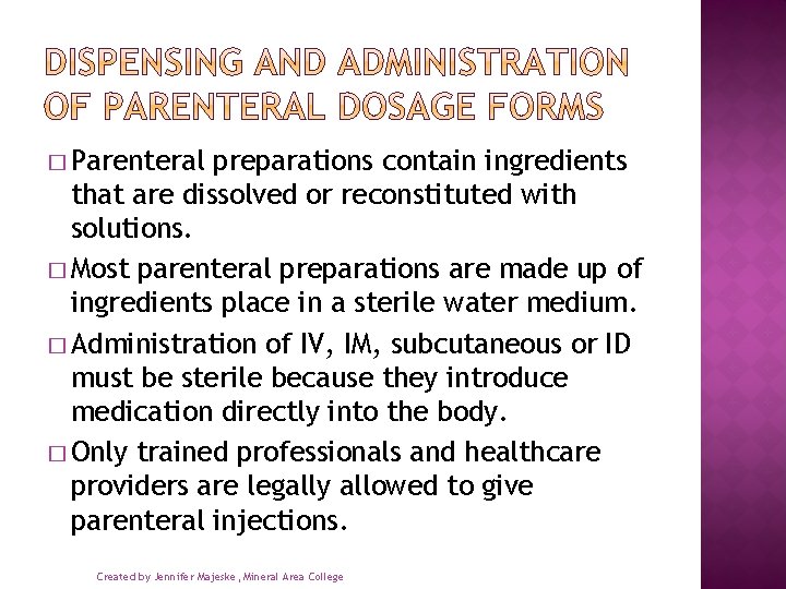 � Parenteral preparations contain ingredients that are dissolved or reconstituted with solutions. � Most