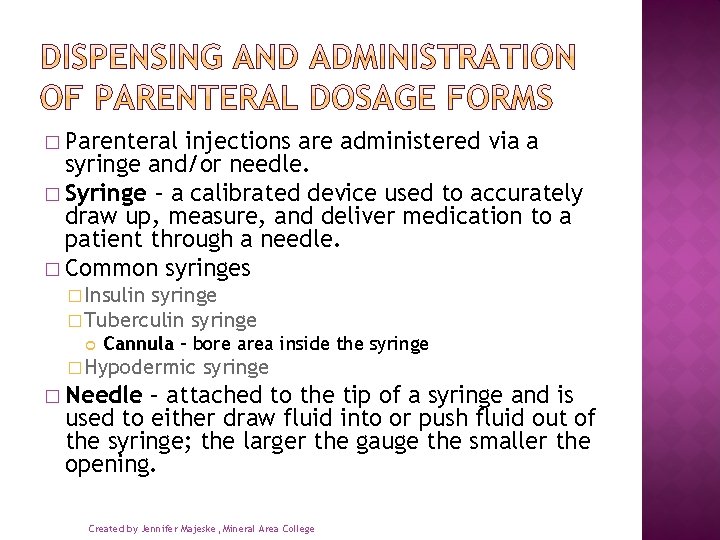 � Parenteral injections are administered via a syringe and/or needle. � Syringe – a