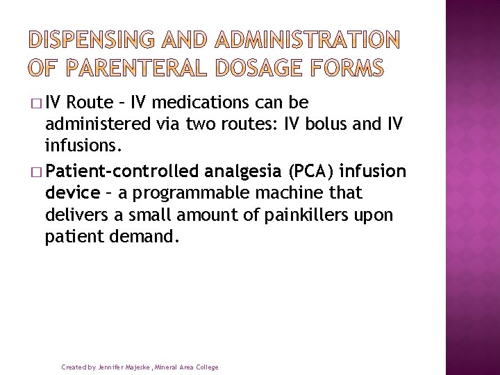 � IV Route – IV medications can be administered via two routes: IV bolus