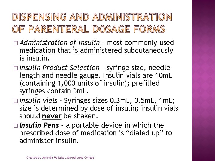 � Administration of Insulin – most commonly used medication that is administered subcutaneously is