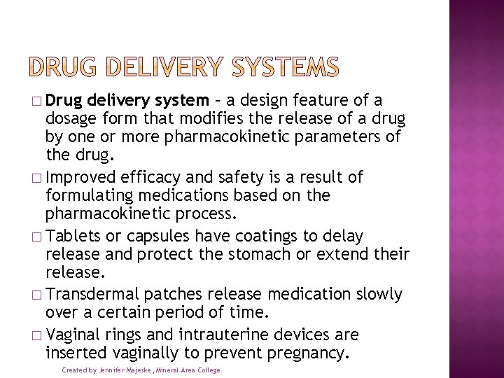 � Drug delivery system – a design feature of a dosage form that modifies