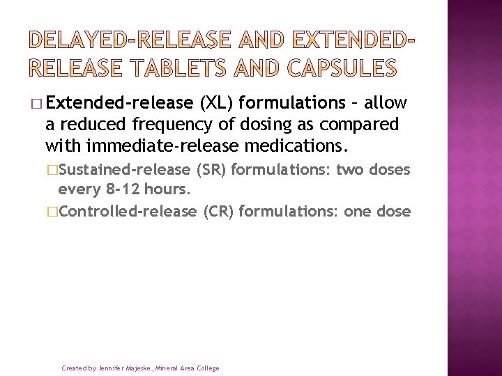 � Extended-release (XL) formulations – allow a reduced frequency of dosing as compared with