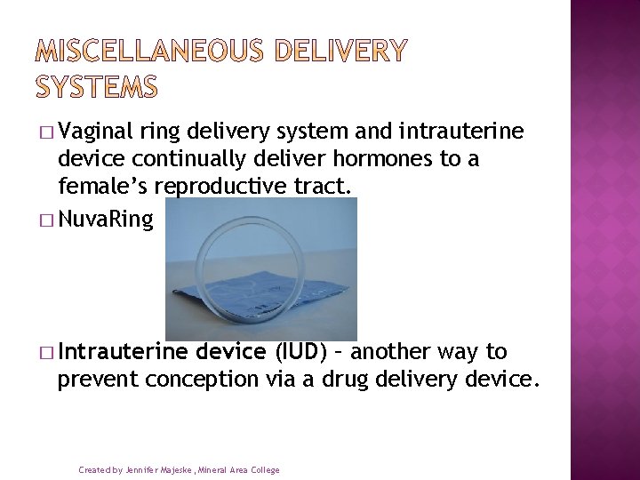 � Vaginal ring delivery system and intrauterine device continually deliver hormones to a female’s