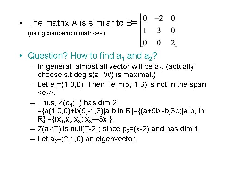  • The matrix A is similar to B= (using companion matrices) • Question?