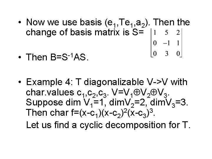  • Now we use basis (e 1, Te 1, a 2). Then the