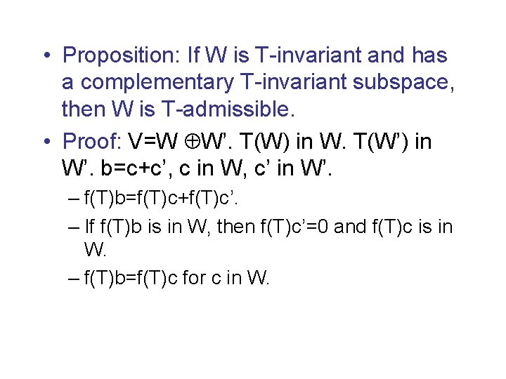  • Proposition: If W is T-invariant and has a complementary T-invariant subspace, then